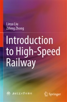 Linya Liu, Zifeng Zhong - Introduction to High-Speed Railway