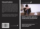 Rachel Ferreira Sette Bicalho, Kátia Glê Ribeiro, Vander Lúcio Sanches - Estrés, presión laboral y compromiso profesional