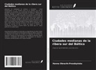 Hanna Obracht-Prondzy¿ska - Ciudades medianas de la ribera sur del Báltico