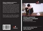 Rachel Ferreira Sette Bicalho, Kátia Glê Ribeiro, Vander Lúcio Sanches - Stress, pressione lavorativa e impegno professionale