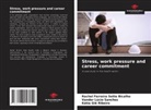 Rachel Ferreira Sette Bicalho, Kátia Glê Ribeiro, Vander Lúcio Sanches - Stress, work pressure and career commitment
