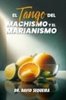 David Sequeira - El Tango del Machismo y el Marianismo