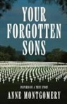Anne Montgomery - Your Forgotten Sons