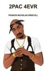 Francis Nicholas Driscoll - 2PAC 4EVR