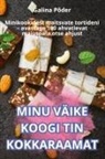 Galina Põder - MINU VÄIKE KOOGI TIN KOKKARAAMAT