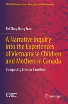 Thi Thuy Hang Tran - A Narrative Inquiry into the Experiences of Vietnamese Children and Mothers in Canada