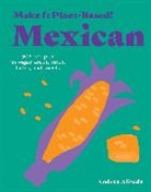 Andrea Aliseda, Andrea Karim Aliseda, Mehreen Karim - Make It Plant-Based! Mexican