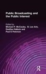 B Lee Artz, B. Lee Artz, Artz B. Lee, Deedee Halleck, Halleck DeeDee, Michael P McCauley... - Public Broadcasting and the Public Interest