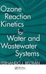 Fernando J Beltran, Fernando J. (Universidad de Extremadura Beltran, Beltran Fernando J. - Ozone Reaction Kinetics for Water and Wastewater Systems