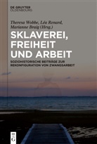 Marianne Braig, Léa Renard, Theresa Wobbe - Sklaverei, Freiheit und Arbeit