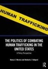 Kimberly J. Hufgard, Nancy E. Marion, Nancy E. (University of Akron Marion, Marion Nancy E. - Politics of Combating Human Trafficking in the United States