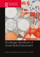Weisheng (The University of Hong Kong) Anumba Lu, Chimay Anumba, Chimay J. Anumba, Anumba Chimay J., Weisheng Lu - Routledge Handbook of Smart Built Environment