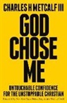Charles Henry Metcalf, Michael Todd - God Chose Me