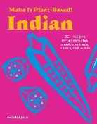 Srishti Jain, Srishti Karim Jain, Mehreen Karim - Make It Plant-Based! Indian