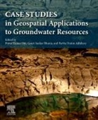 Gouri Sankar Bhunia, Partha Pratim Adhikary, Pravat Kumar Shit - Case Studies in Geospatial Applications to Groundwater Resources