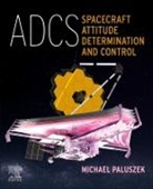Paluszek Michael - ADCS - Spacecraft Attitude Determination and Control
