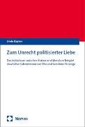 Linda Kaplan - Zum Unrecht politisierter Liebe - Das Individuum zwischen Nutzen und Moral am Beispiel staatlicher Subventionen von Ehe und familiärer Fürsorge