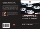 Chemika Reed Burkhalter - La maladie mentale en prison : Taux de récidive et critères de diagnostic