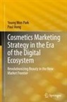 Paul Hong, Young Won Park - Cosmetics Marketing Strategy in the Era of the Digital Ecosystem