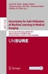 Raghav Mehta, Cheng Ouyang, Chen Qin, Marianne Rakic, Carole H. Sudre, William M. Wells - Uncertainty for Safe Utilization of Machine Learning in Medical Imaging