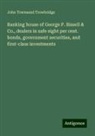 John Townsend Trowbridge - Banking house of George P. Bissell & Co., dealers in safe eight per cent. bonds, government securities, and first-class investments