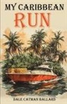 Dale Catman Ballard - My Caribbean Run