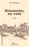 Éric Alexandre - Dimanche, on vote