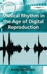 Anne Danielsen, Anne Danielsen, Danielsen Anne - Musical Rhythm in the Age of Digital Reproduction
