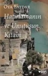 Oya Baydar - Hatirlamanin ve Unutusun Kitabi