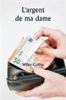 Wilkie Collins - L'argent de ma dame