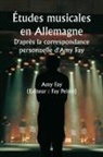 Amy Fay - Études musicales en Allemagne D'après la correspondance personnelle d'Amy Fay