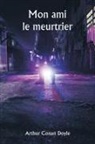Arthur Conan Doyle - Mon ami le meurtrier