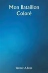 Warner A. Ross - Mon bataillon coloré