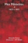 Alexandre Dumas - Mes Mémoires . II 1822 à 1825