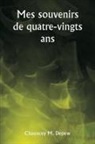 Chauncey M. Depew - Mes souvenirs de quatre-vingts ans
