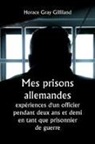 Horace Gray Gilliland - Mes prisons allemandes