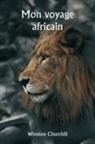 Winston Churchill - Mon voyage africain
