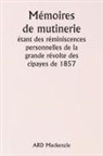 Ard Mackenzie - Mémoires de mutinerie étant des réminiscences personnelles de la grande révolte des cipayes de 1857