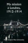 Fürst von Karl Max Lichnowsky - Ma mission à Londres, 1912-1914