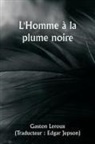 Gaston Leroux - L'Homme à la plume noire