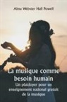 Alma Webster Hall Powell - La musique comme besoin humain Un plaidoyer pour un enseignement national gratuit de la musique