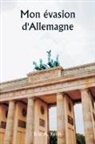 Eric A. Keith - Mon évasion d'Allemagne