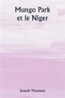 Joseph Thomson - Mungo Park et le Niger