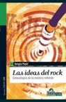 Sergio Pujol - Las ideas del rock. Genealogía de la música rebelde