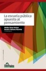 Walter Kohan, Beatriz Fabiana Olarieta - La escuela pública apuesta al pensamiento