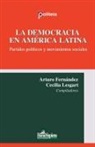 Arturo Fernández, Cecilia Lesgart - La democracia en América Latina. Partidos políticos y movimientos sociales