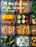 Kelly Johnson - 50 Meal Prep Recipes for Home