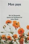 Roi de Roumanie - Mon pays
