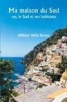 William Wells Brown - Ma maison du Sud ou, le Sud et ses habitants