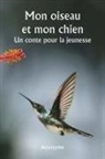 Anonyme - Mon oiseau et mon chien Un conte pour la jeunesse